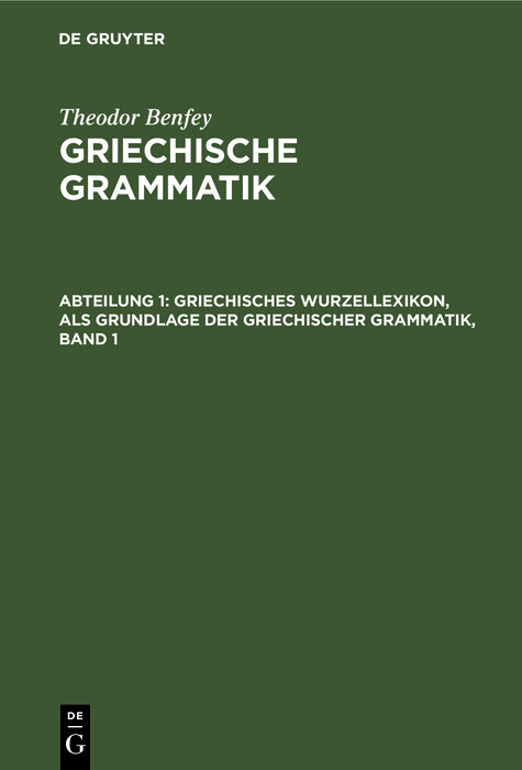Griechisches Wurzellexikon, als Grundlage der griechischer Grammatik, Band 1 - Theodor Benfey