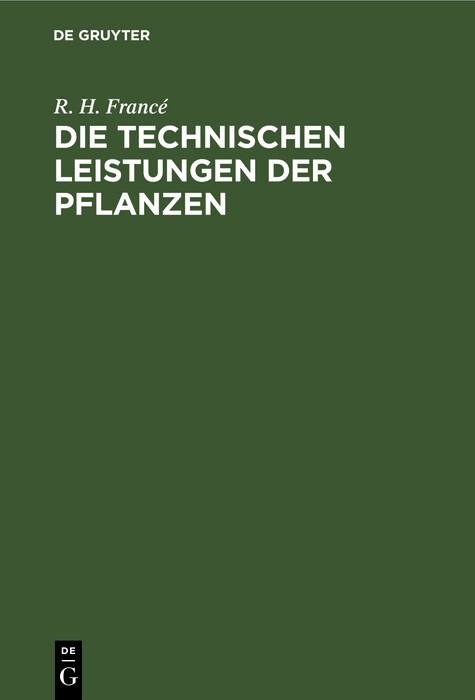 Die technischen Leistungen der Pflanzen - R. H. Francé