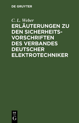 Erläuterungen zu den Sicherheits-Vorschriften des Verbandes Deutscher Elektrotechniker - C. L. Weber