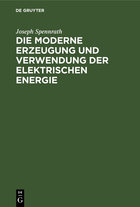 Die moderne Erzeugung und Verwendung der Elektrischen Energie - Joseph Spennrath