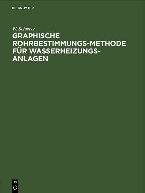 Graphische Rohrbestimmungs-Methode für Wasserheizungs-Anlagen - W. Schweer