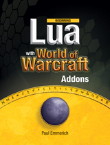 Beginning Lua with World of Warcraft Add-ons - Paul Emmerich