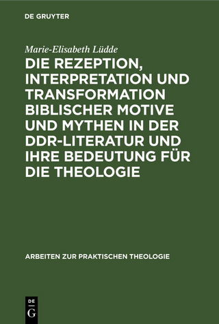 Die Rezeption, Interpretation und Transformation biblischer Motive und Mythen in der DDR-Literatur und ihre Bedeutung für die Theologie - Marie-Elisabeth Lüdde