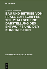 Bau und Betrieb von Prall-Luftschiffen, Teil 2: Allgemeine Darstellung des Entwurfs und der Konstruktion - Richard Basenach