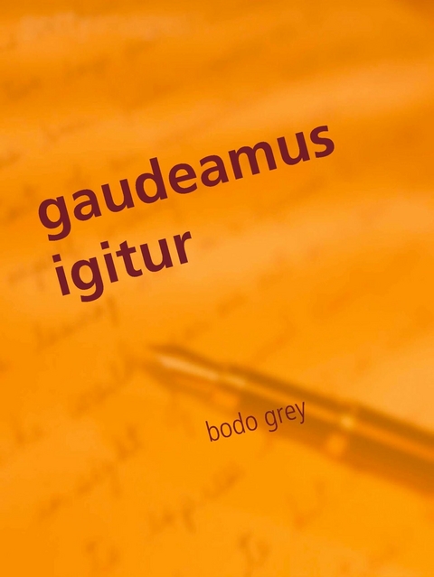gaudeamus igitur -  Bodo Grey