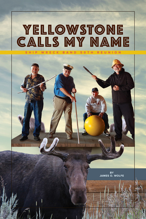 Yellowstone Calls My Name -  James o. Wolfe