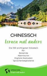 Chinesisch lernen mal anders - Die 100 wichtigsten Vokabeln -  Sprachen Lernen Mal Anders