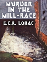 Murder in the Mill-Race [Speak Justly of the Dead] - E.C.R. Lorac