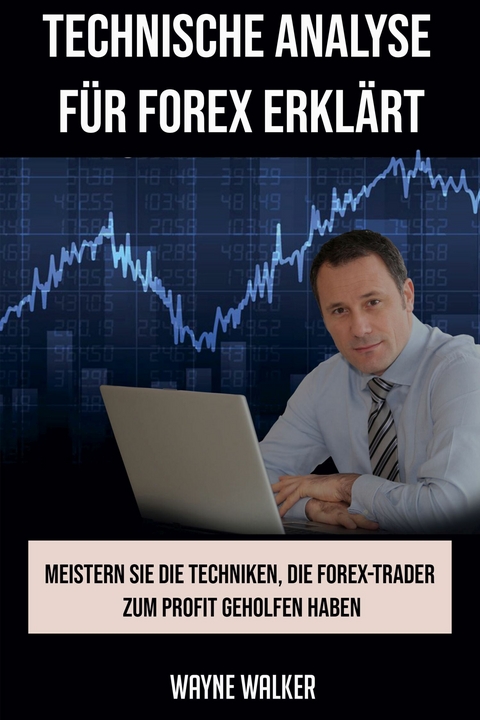 Technische Analyse für Forex erklärt -  Wayne Walker