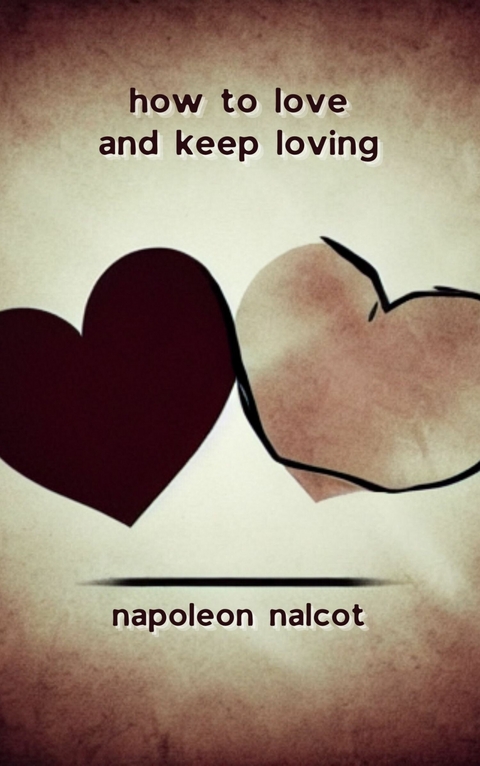 How to Love and Keep Loving -  Napoleon Nalcot