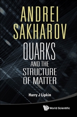 Andrei Sakharov: Quarks And The Structure Of Matter -  Lipkin Harry J Lipkin