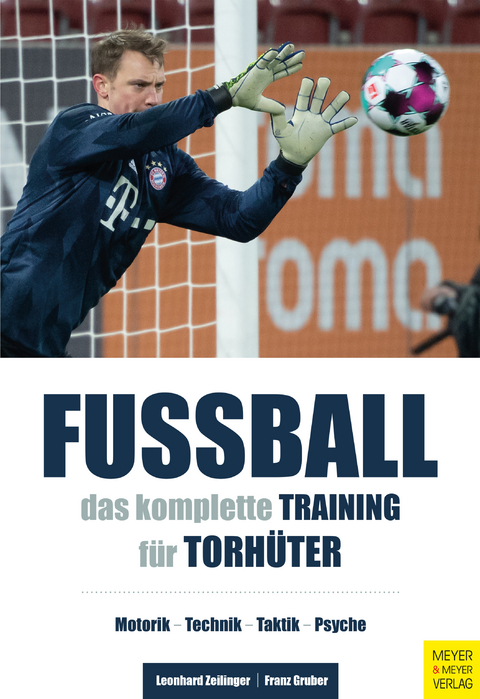 Fußball - Das komplette Training für Torhüter -  Leonhard Zeilinger,  Franz Gruber