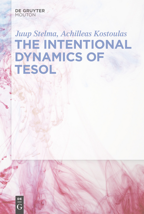 Intentional Dynamics of TESOL -  Achilleas Kostoulas,  Juup Stelma