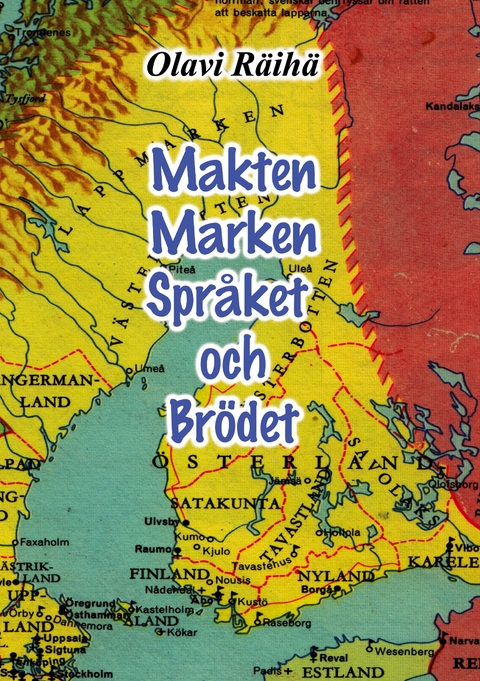 Makten Marken Språket och Brödet - Olavi Räihä