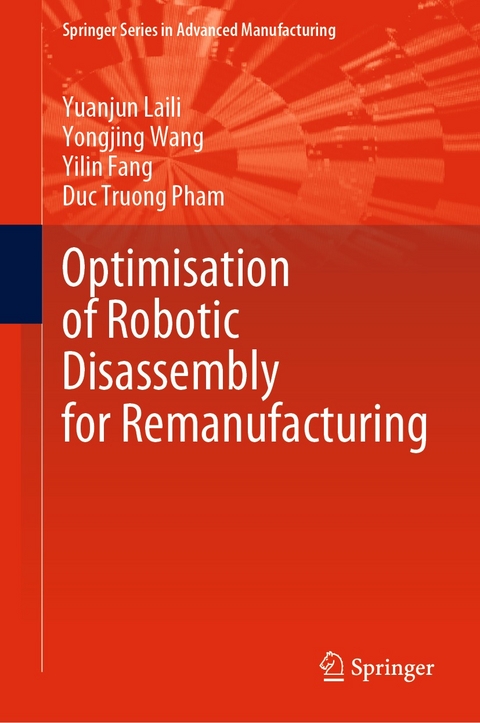 Optimisation of Robotic Disassembly for Remanufacturing - Yuanjun Laili, Yongjing Wang, Yilin Fang, Duc Truong Pham
