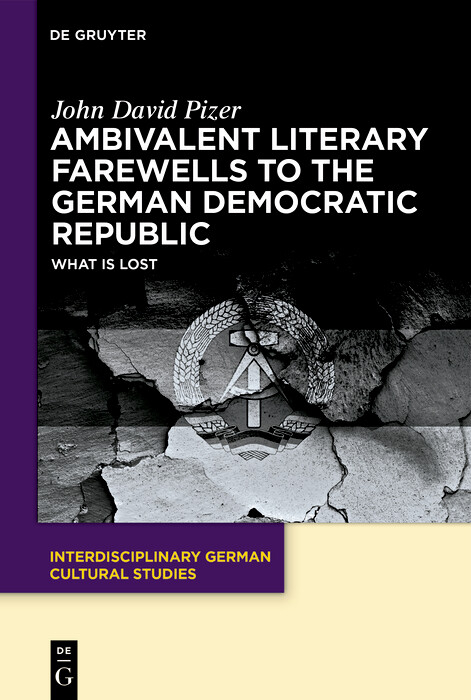 Ambivalent Literary Farewells to the German Democratic Republic -  John David Pizer