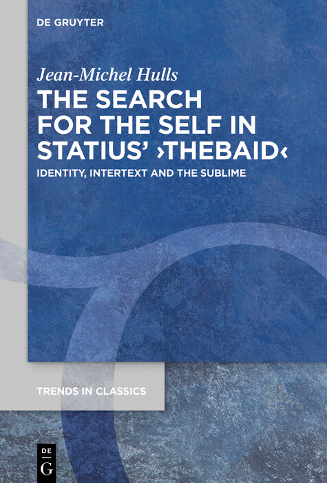 The Search for the Self in Statius' ?Thebaid? -  Jean-Michel Hulls