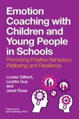 Emotion Coaching with Children and Young People in Schools -  Louise Gilbert,  Licette Gus,  Janet Rose