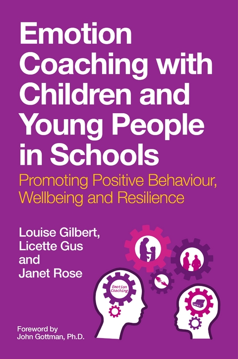 Emotion Coaching with Children and Young People in Schools -  Louise Gilbert,  Licette Gus,  Janet Rose