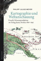 Kartographie und Weltanschauung - Philipp Julius Meyer