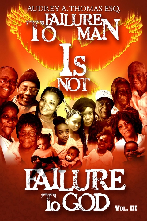 Failure to Man is Not Failure to God - Audrey Thomas ESQ.