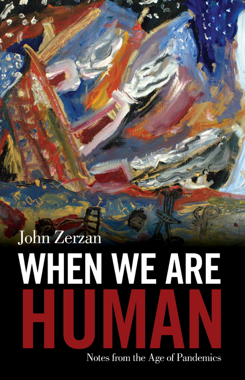When We Are Human -  John Zerzan