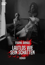 LAUTLOS WIE SEIN SCHATTEN - Frank Arnau