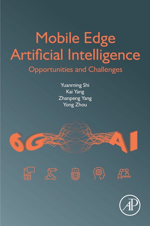 Mobile Edge Artificial Intelligence -  Yuanming Shi,  Kai Yang,  Zhanpeng Yang,  Yong Zhou