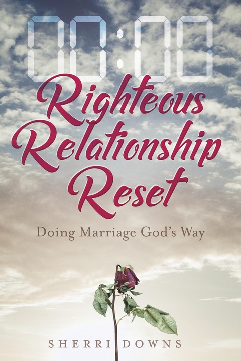 Righteous Relationship Reset -  Sherri Downs