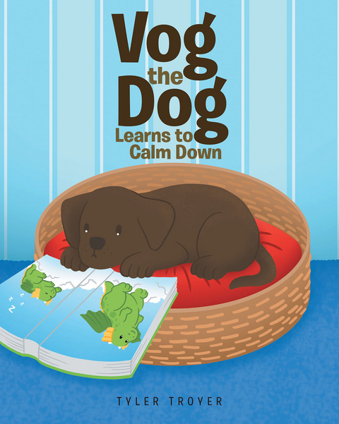 Vog the Dog Learns to Calm Down -  Tyler Troyer