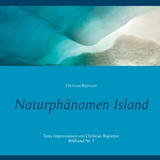 Naturphänomen Island - Christian Rupieper
