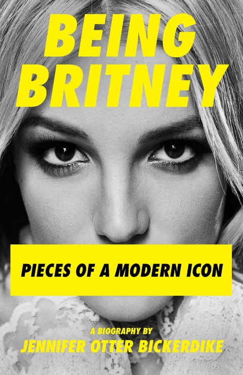 Being Britney -  Jennifer Otter Bickerdike