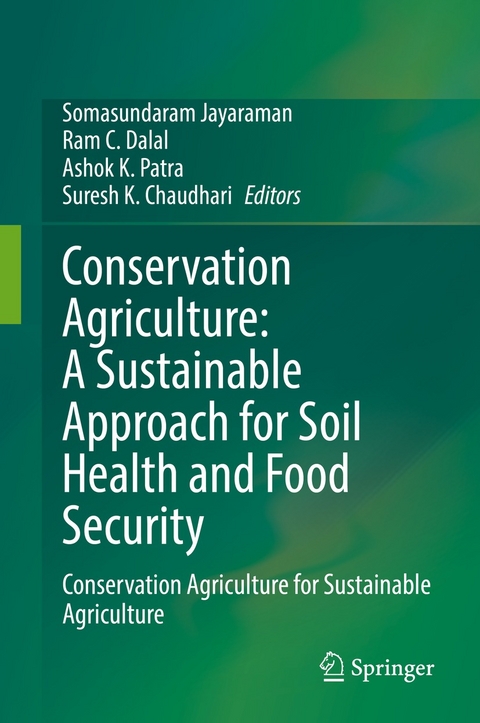 Conservation Agriculture: A Sustainable Approach for Soil Health and Food Security - 