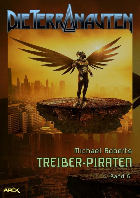 DIE TERRANAUTEN, Band 81: TREIBER-PIRATEN - Michael Roberts