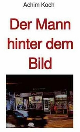 Der Mann hinter dem Bild - Achim Koch