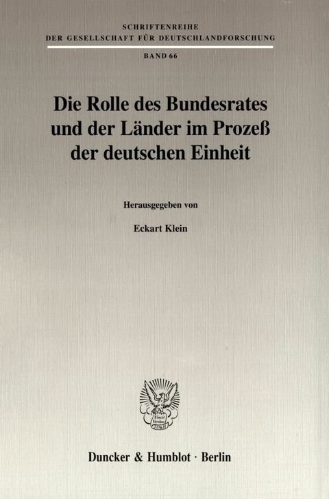 Die Rolle des Bundesrates und der Länder im Prozeß der deutschen Einheit. - 
