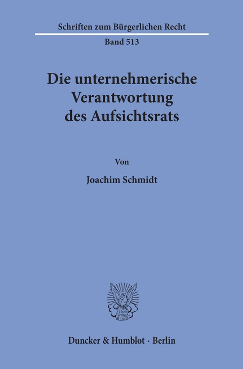 Die unternehmerische Verantwortung des Aufsichtsrats. -  Joachim Schmidt