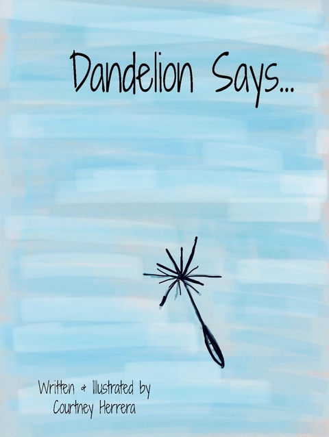 Dandelion Says - Courtney Herrera