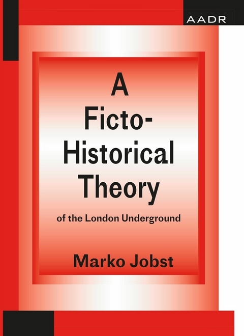 A Ficto-Historical Theory of the London Underground - Marko Jobst