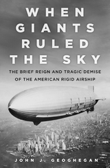 When Giants Ruled the Sky - John J. Geoghegan