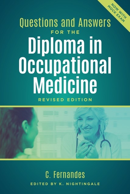 Questions and Answers for the Diploma in Occupational Medicine, revised edition -  Clare Fernandes,  Karen Nightingale