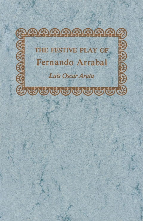 The Festive Play of Fernando Arrabal - Luis Oscar Arata