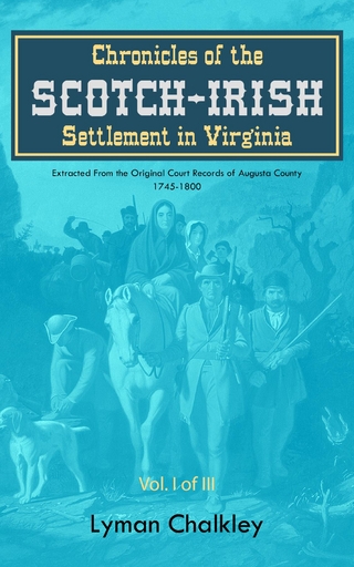 Chronicles of the Scotch-Irish Settlement in Virginia - Lyman Chalkley