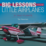 Big Lessons from Little Airplanes - Tex Newman
