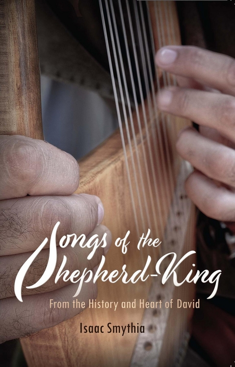 Songs of the Shepherd-King -  Isaac Smythia