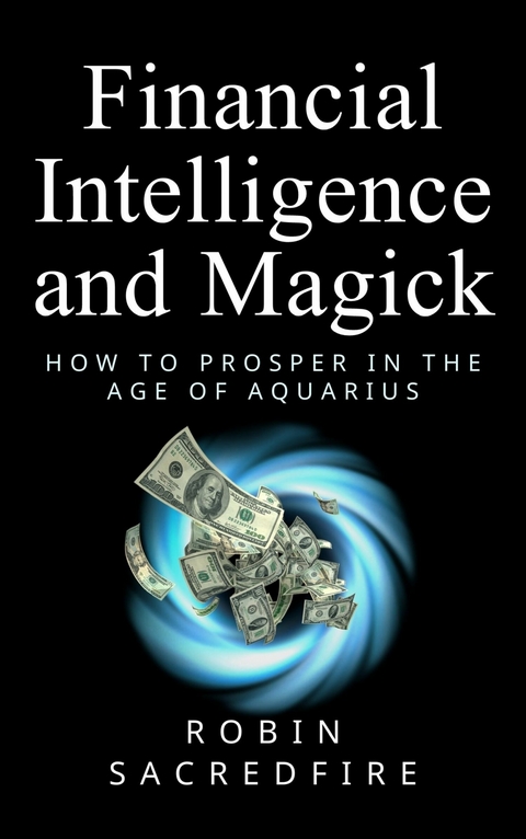 Financial Intelligence & Magick -  Robin Sacredfire