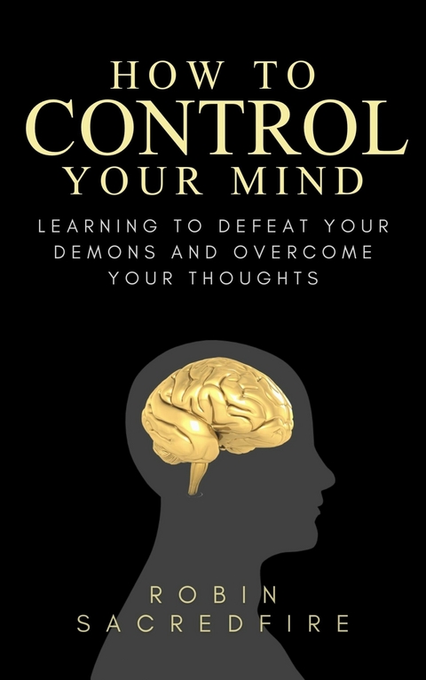 How to Control Your Mind -  Robin Sacredfire