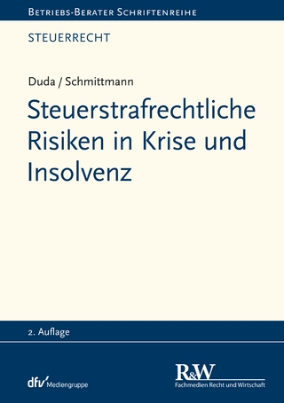 Steuerstrafrechtliche Risiken in Krise und Insolvenz - Bernadette Duda; Jens M. Schmittmann