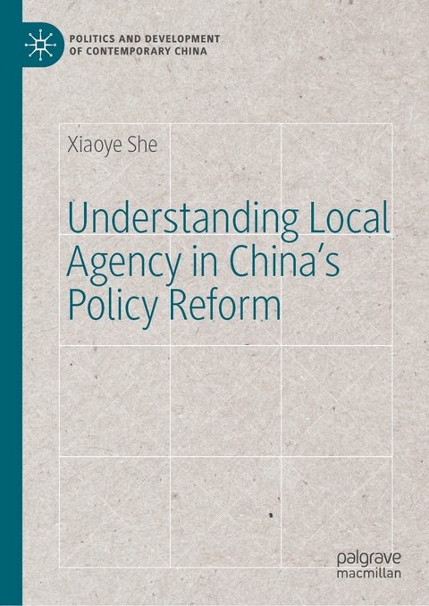 Understanding Local Agency in China’s Policy Reform - Xiaoye She