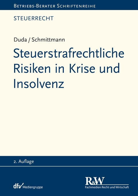 Steuerstrafrechtliche Risiken in Krise und Insolvenz - Bernadette Duda, Jens M. Schmittmann